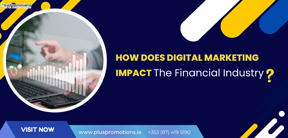 How Does Digital Marketing Impact The Financial Industry?