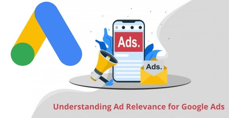 Understanding Ad Relevance for Google Ads and How to Improve It