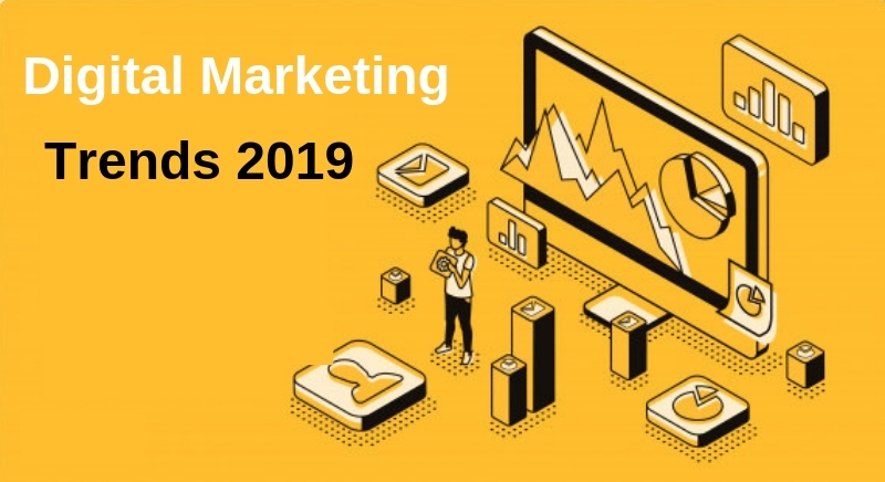 2019 Digital Marketing Trends To Capitalise On