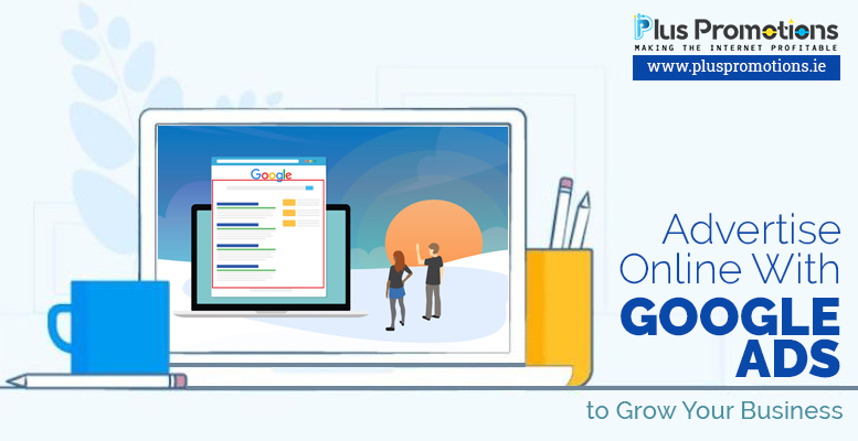 Advertise Online With Google Ads to Grow Your Business and Reach New Customers