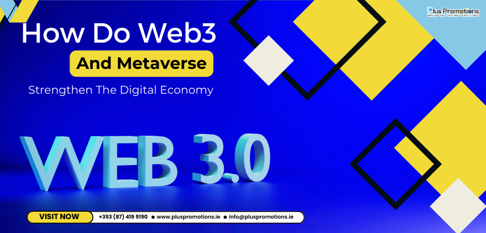 How Do Web3 And Metaverse Strengthen The Digital Economy?