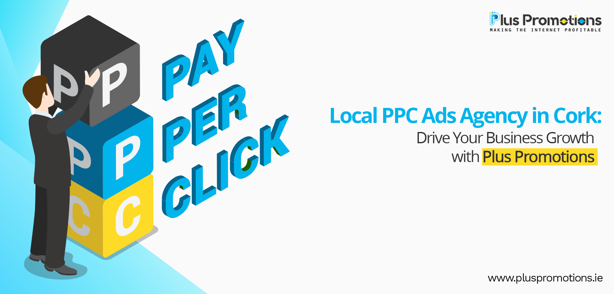 Local PPC Ads Agency in Cork: Drive Your Business Growth with Plus Promotions