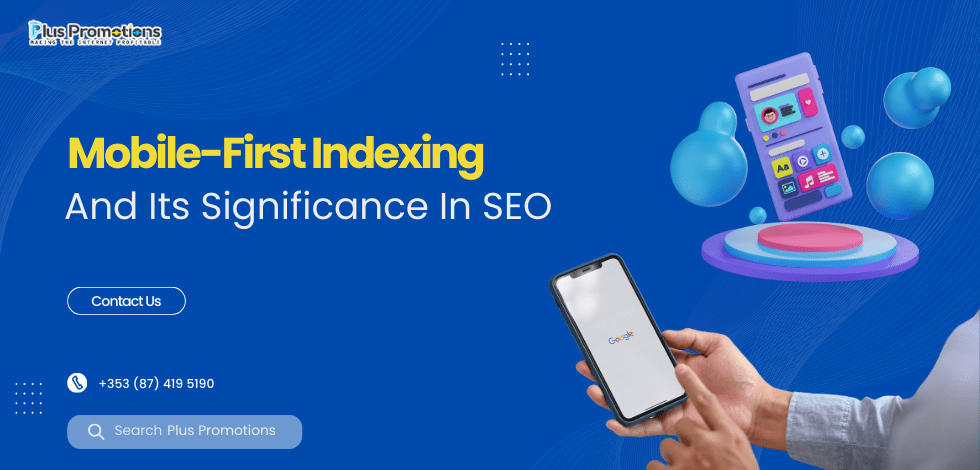 Mobile-First Indexing And Its Significance In SEO