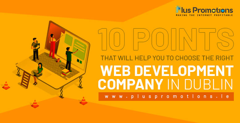 10 Points That Will Help You to Choose the Perfect Web Development Company in Dublin