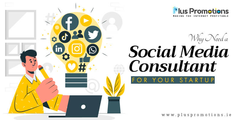 Why Need a Social Media Consultant for Your Startup